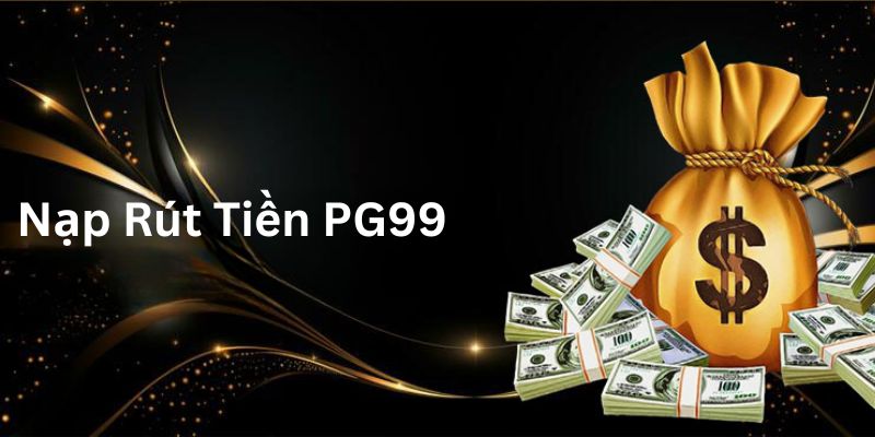 Nạp Rút Tiền PG99