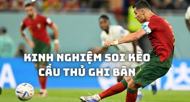 Đặt Cược Kèo Cầu Thủ Ghi Bàn & Kinh Nghiệm Chơi Hiệu Quả